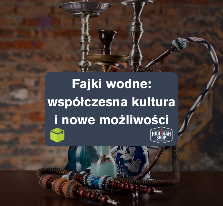 Fajki wodne: współczesna kultura i nowe możliwości