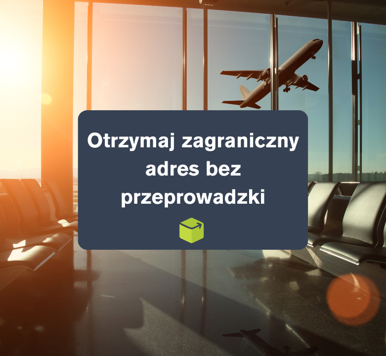 Otrzymaj zagraniczny adres bez przeprowadzki