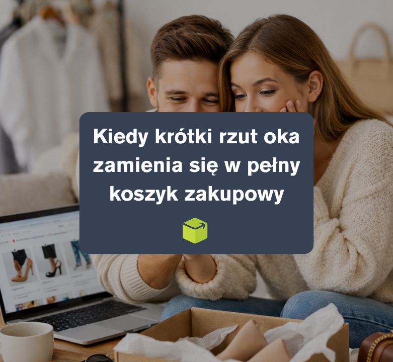 Kiedy krótki rzut oka zamienia się w pełny koszyk zakupowy 🤭