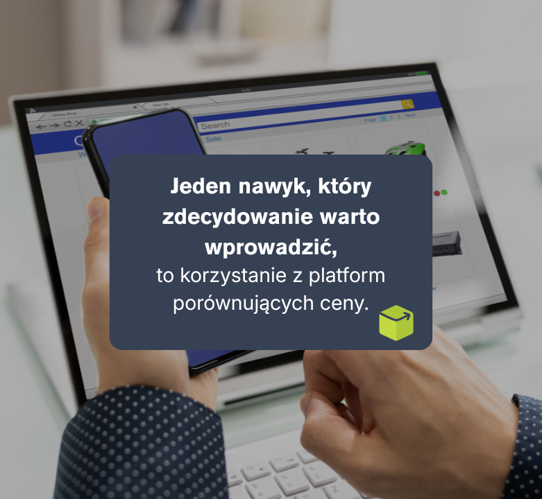 Jeden nawyk, który zdecydowanie warto wprowadzić, to korzystanie z platform porównujących ceny
